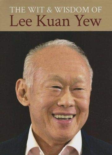 The Wit and Wisdom of Lee Kuan Yew